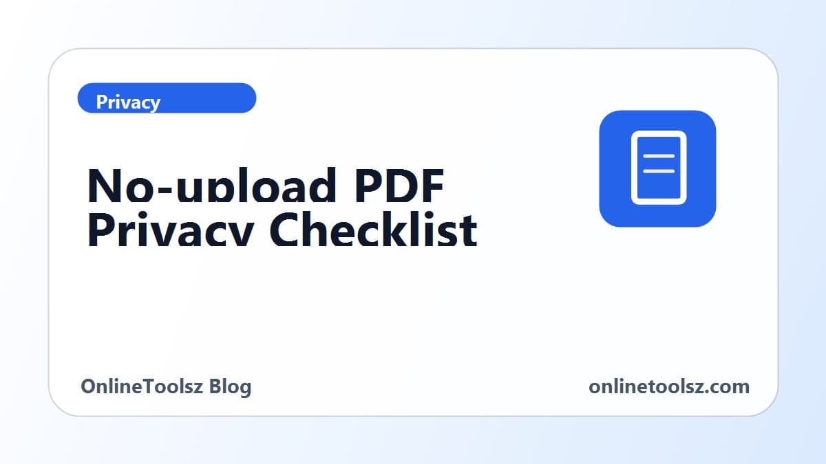 No-upload PDF tools: a privacy checklist before you edit a document online